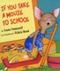 If you take a Mouse to School (Hardcover, Abridged edition): Laura J. Numeroff