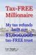 Tax-FREE Millionaire - My tax refunds built a $1,000,000 tax-FREE trust (Paperback): Law Steeple Mba