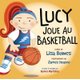 Lucy Joue Au Basketball (French, Paperback): Lisa Bowes