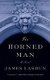 The Horned Man - A Novel (Paperback): James Lasdun