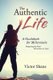The Authentic Life - A Guidebook for Millennials: Preparing the Next Generation to Lead (Paperback): Victor Shane