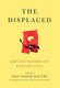 The Displaced - Refugee Writers on Refugee Lives (Hardcover): Viet Nguyen