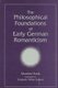 The Philosophical Foundations of Early German Romanticism (Paperback): Manfred Frank