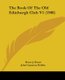 The Book Of The Old Edinburgh Club V1 (1908) (Paperback): Bruce J Home, John Cameron Robbie, John A Fairley