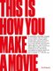This Is How You Make A Movie (Hardcover): Tim Grierson