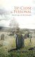 Up Close & Personal - Stories of Courage in the Midst of Devastation (Paperback): Colin Alexander