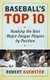 Baseball's Top 10 - Ranking the Best Major League Players by Position (Hardcover): Robert Kuenster
