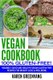 Vegan Cookbook - 100% Gluten Free - Insanely Good, Vegan Gluten Free Recipes for Weight Loss & Wellbeing (Paperback, Vegan...