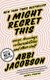 I Might Regret This - Essays, Drawings, Vulnerabilities and Other Stuff (Paperback): Abbi Jacobson