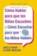 Como Hablar Para Que Los Ninos Escuchen - Y Como Escuchar Para Que Los Ninos Hablen (Spanish, Paperback): Adele Faber, Elaine...