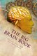 The Big Brain Book (Paperback): Andrew Reese, Stephanie Reese Phd
