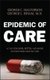 Epidemic of Care - A Call for Safer, Better & More Accountable Health Care (Hardcover, 1st ed): G Halvorson