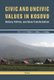 Civic and Uncivic Values in Kosovo - History, Politics, and Value Transformation (Paperback): Sabrina P. Ramet, Albert Simkus,...