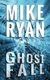 Ghost Fall (Paperback): Mike Ryan