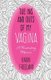 The Ins and Outs of My Vagina - A Penetrating Memoir (Paperback): Karin Freeland