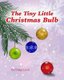 The Tiny Little Christmas Bulb (Paperback): Indigo Love