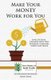 Make Your Money Work for You - Level Up Your Finances with New Mindsets, Planning, Habits and Goals (Paperback): Krista Dunk