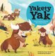 Yakety Yak Animal Names That Are Also Action Words - Animal Names That Are Also Action Words (Hardcover): Kathy Broderick