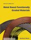 Metal Based Functionally Graded Materials (Paperback): Ludmil B Drenchev, Jerzy J Sobczak
