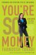 You're So Money - Live Rich, Even When You're Not (Paperback): Farnoosh Torabi