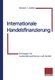 Internationale Handelsfinanzierung (German, Paperback, Softcover reprint of the original 1st ed. 1996): Herbert Kessler
