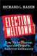 Election Meltdown - Dirty Tricks, Distrust, and the Threat to American Democracy (Hardcover): Richard L Hasen