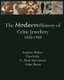 The Modern History of Celtic Jewellery - 1840-1980 (Paperback): Aidan Breen, Tara Kelly, E.Mairi MacArthur