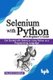Selenium with Python - a Beginner's Guide - Get Started with Selenium Using Python as a Programming Language (Paperback):...
