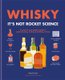 Whisky: It's not rocket science - A quick & easy graphic guide to understanding, tasting & drinking whisky (Hardcover):...