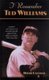 I Remember Ted Williams - Anecdotes and Memories of Baseball's Splendid Splinter by the Players and People Who Knew Him...