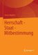 Herrschaft - Staat - Mitbestimmung (German, Paperback, 2013 ed.): Simon Hegelich