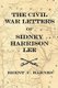 Civil War Letters of Sidney Harrison Lee - The Correspondence of a Union Soldier 1864 - 1865 (Paperback): Brent C Barnes