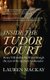 Inside the Tudor Court - Henry VIII and his Six Wives through the eyes of the Spanish Ambassador (Paperback): Lauren Mackay