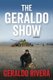 The Geraldo Show - My Life as Roadkill in the Age of Trump (Paperback): Geraldo Rivera