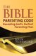 The Bible Parenting Code - Revealing God’s Perfect Parenting Plan (Paperback): John Rosemond