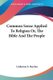 Common Sense Applied To Religion Or, The Bible And The People (Paperback): Catharine E. Beecher
