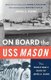 On Board the USS Mason - The World War II Diary of James A. Dunn (Paperback): Mansel G Blackford, James A. Dunn