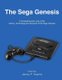 The Sega Genesis - A Comprehensive Look at the History, Technology and Success of the Sega Genesis (Paperback): James P Kearns