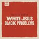 Fantastic Negrito - White Jesus Black Problems (Vinyl record): Fantastic Negrito