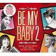 Be My Baby (More Music from the Girls of the Sixties) (CD): Various Artists