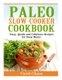 Paleo Slow-Cooker Cookbook - Easy, Quick and Delicious Recipes for Busy Moms (Paperback): Carol Chase