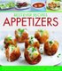 Best-Ever Appetizers, Finger Foods & Buffets - Fabulous first courses, dips, snacks, quick bites and light meals: 150 delicious...