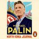 North Korea Journal (Standard format, CD, Unabridged edition): Michael Palin