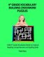 4th Grade Vocabulary Building Crossword Puzzles - 1008 Vocabulary Words to Improve Reading Comprehension and Spelling Skills...