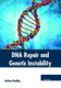 DNA Repair and Genetic Instability (Hardcover): Adrian Bradley