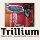 Gerard Guse, Gina Schwarz, Ramon Lopez - Trillium (CD): Gerard Guse, Gina Schwarz, Ramon Lopez