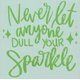 Never let anyone dull your sparkle - 20x20cm - stencil: 