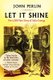 Let It Shine - The 6,000-Year Story of Solar Energy (Paperback): John Perlin