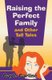 Raising the Perfect Family and Other Tall Tales (Paperback): Gayle Carline