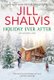 Holiday Ever After - One Snowy Night, Holiday Wishes & Mistletoe in Paradise (Paperback): Jill Shalvis